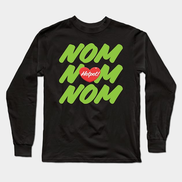 NOM NOM HOTPOT Long Sleeve T-Shirt by ghud